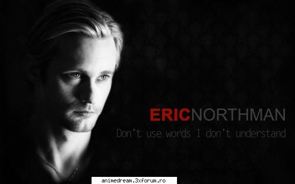 eric northman : 