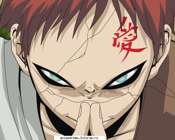 Gaara - Ahh,imi place si de el,ii pe locu 3,dupa Sasuke - Naruto