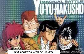 O prima parere - Imi place forumu da eo am cva k Yu Yu Hakusho - Ohayo!Bine ati venit!^_^